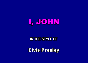 IN THE STYLE 0F

Elvis Presley