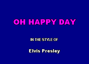 IN THE STYLE 0F

Elvis Presley