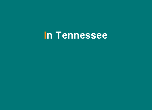 In Tennessee