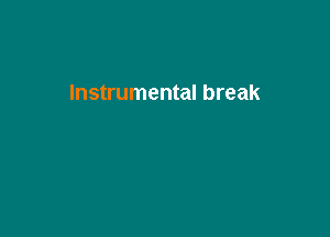 Instrumental break