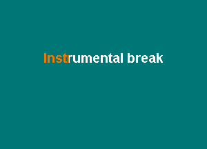 Instrumental break