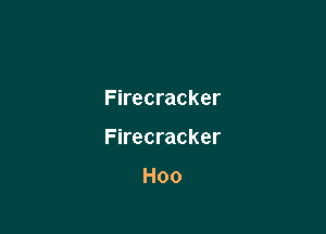 Firecracker

Firecracker

Hoo