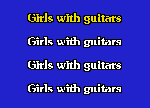 Girls with guitars
Girls with guitars

Girls with guitars

Girls with guitars