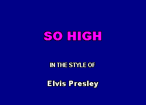 IN THE STYLE 0F

Elvis Presley