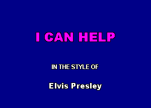 IN THE STYLE 0F

Elvis Presley