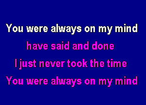 You were always on my mind