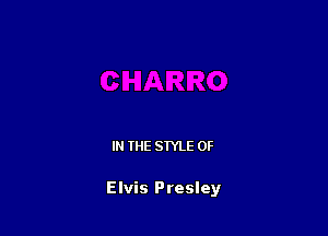 IN THE STYLE 0F

Elvis Presley