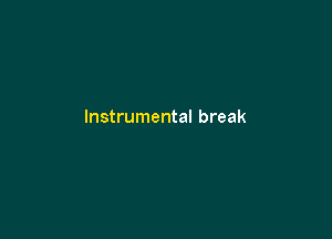 Instrumental break