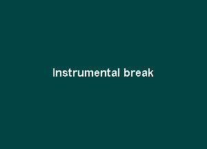 Instrumental break