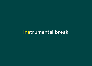 Instrumental break