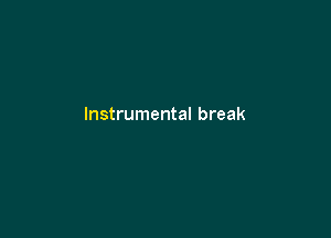 Instrumental break