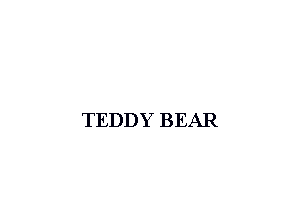 TEDDY BEAR