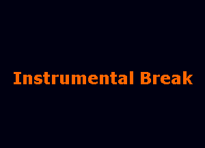 Instrumental Break