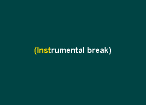 (Instrumental break)