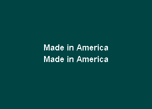 Made in America

Made in America
