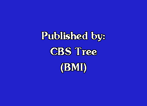 Published by
CBS Tree

(BMI)