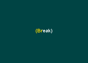 (Break)
