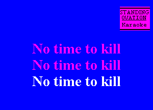 No time to kill