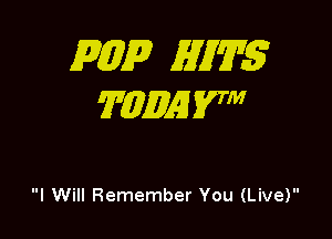 mp 5717175
T(QMSVW

I Will Remember You (Live)