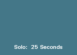 Solm 25 Seconds