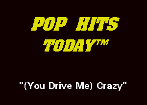 mp M7275
WZEEA'I 27

(You Drive Me) Crazy