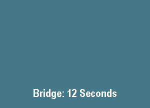 Bridget 12 Seconds