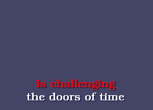 the doors of time