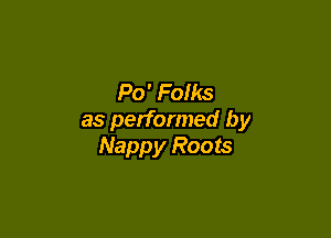 Po' Folks

as performed by
Nappy Roots