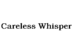 Careless Whisper