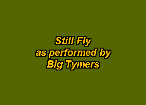 szm Hy

as performed by
Big Tymers