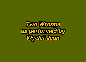 Two Wrongs

as performed by
Wyclef Jean