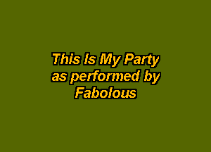 This Is My Party

as performed by
Fabolous