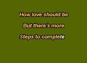 How love should be

But there's more

Steps to complete