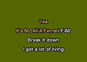 Yea
It's 60 AKA Ferrari F50

Break it down

I got a lot of living
