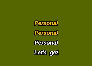 Persona!
Personal

Personal

Let's get