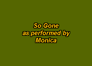 80 Gone

as performed by
Monica