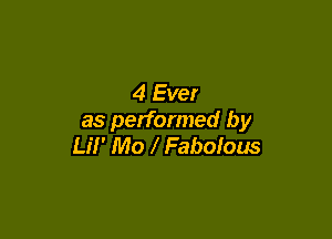 4 Ever

as performed by
Lil' Mo Fabolous