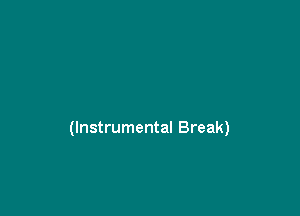 (Instrumental Break)