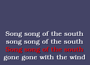 Song song of the south
song song of the south

gone gone With the Wind
