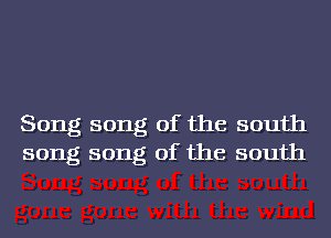 Song song of the south
song song of the south