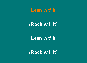 Lean wit' it

(Rock wit' it)

Lean wit' it

(Rock wit' it)