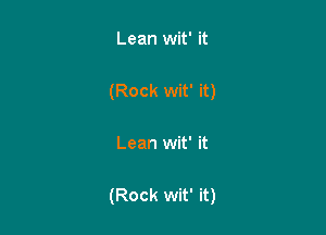 Lean wit' it

(Rock wit' it)

Lean wit' it

(Rock wit' it)