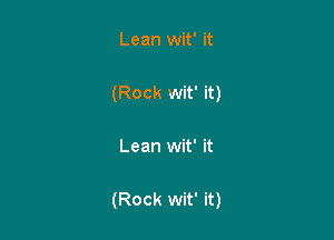 Lean wit' it

(Rock wit' it)

Lean wit' it

(Rock wit' it)