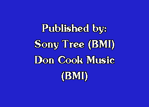 Published byz
Sony Tree (BMI)

Don Cook Music
(BMI)