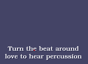 Turn the beat around
love to hear percussion