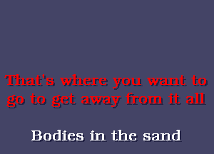 Bodies in the sand