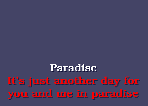 Paradise