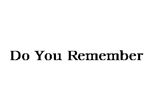 Do You Remember