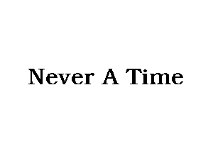 Never A Time