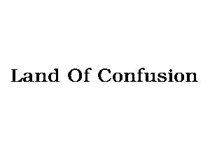 Land Of Confusion